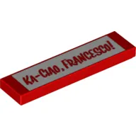 Tile 1 x 4 with 'KA-CIAO, FRANCESCO!' Print